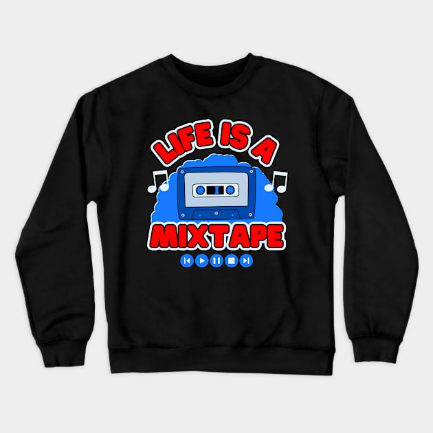 Life Is A Mixtape Crewneck Sweatshirt by Kenny The Bartender's Tee Emporium